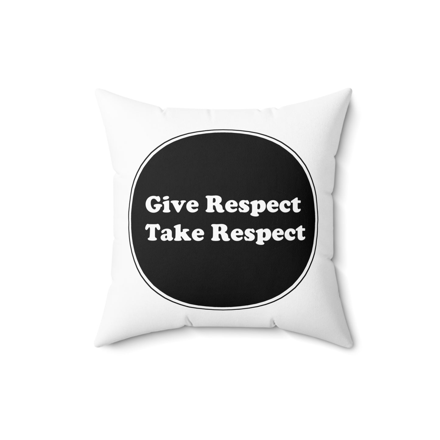 Spun Polyester Square Pillow - Give Respect Take Respect