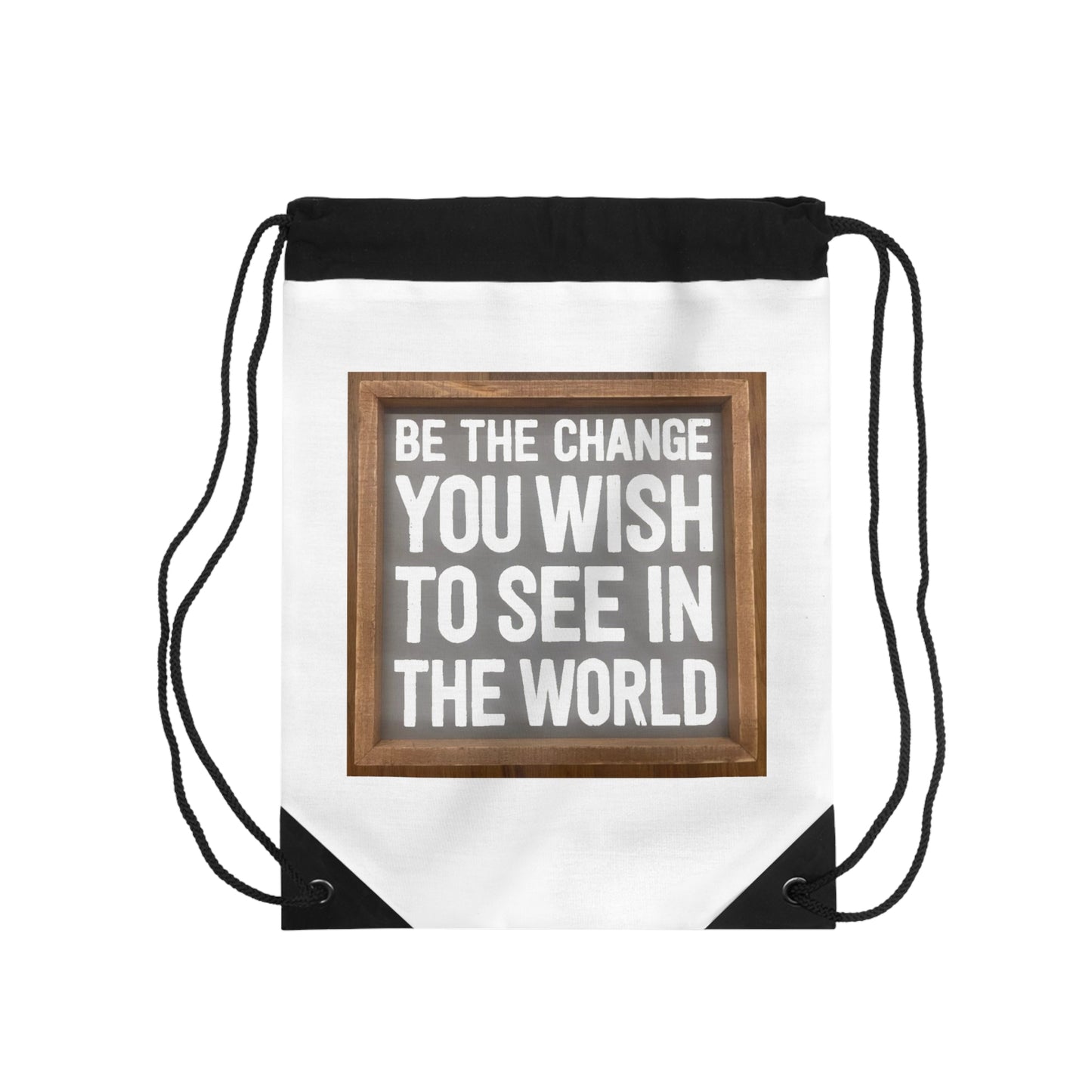 Drawstring Bag - Be The Change You Wish To See In The World