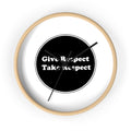 Wall Clock - Give Respect Take Respect