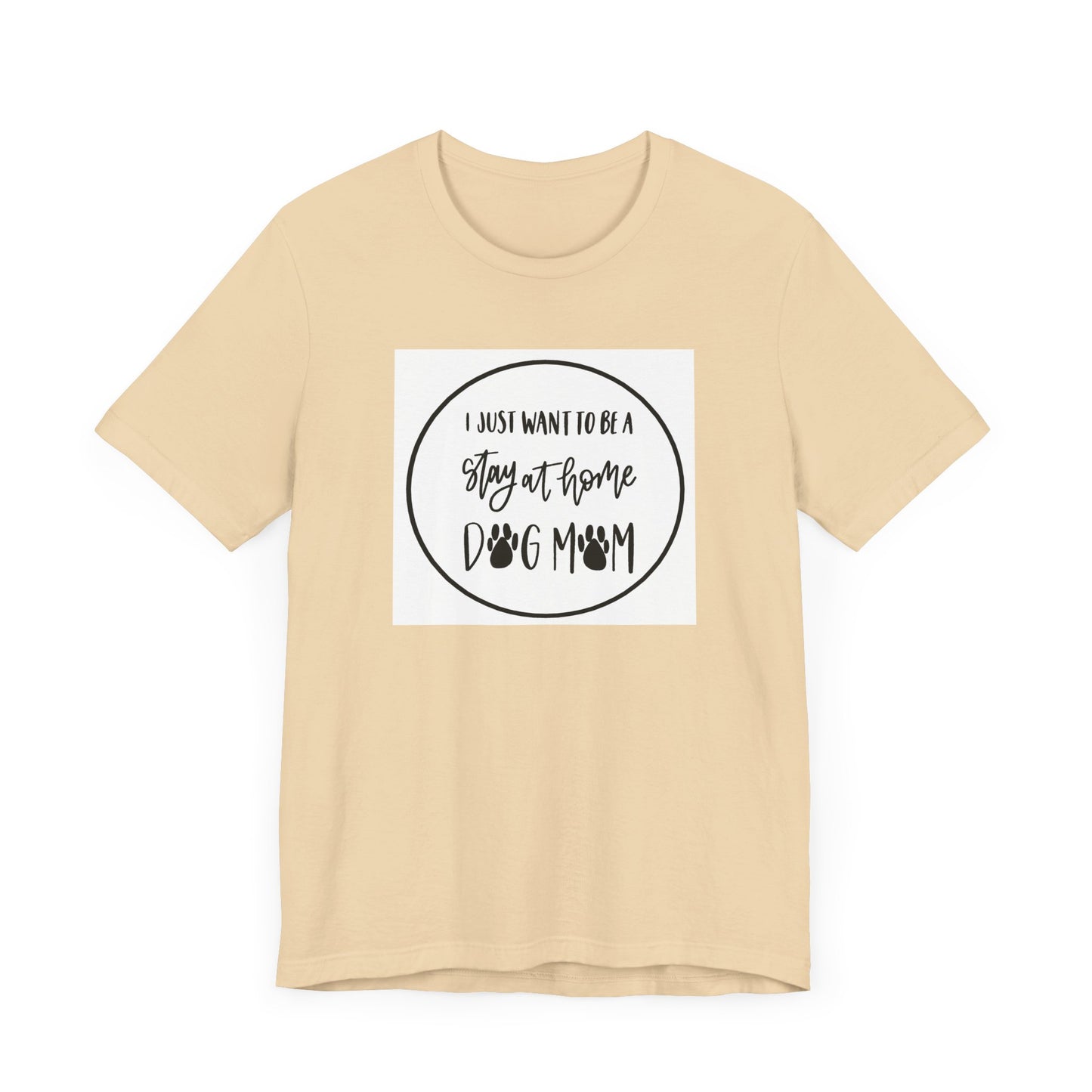 Unisex Jersey Short Sleeve Tee - I just want to be a stay at home dog mom